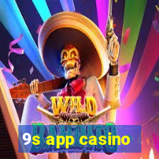 9s app casino